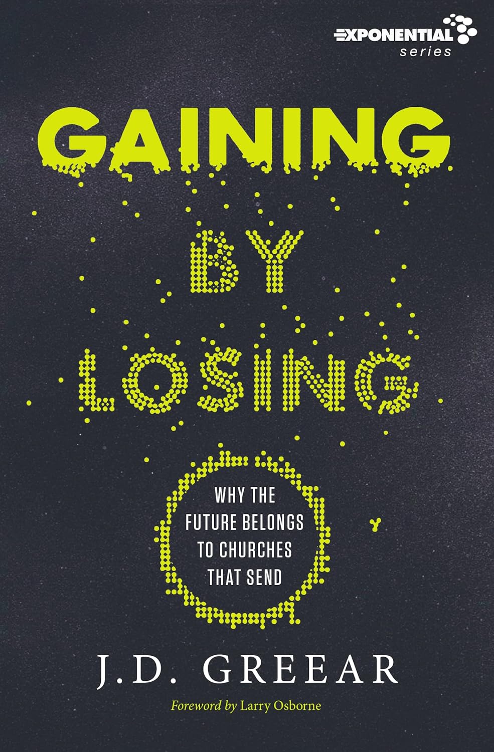 Gaining by Losing: Why the Future Belongs to Churches That Send
